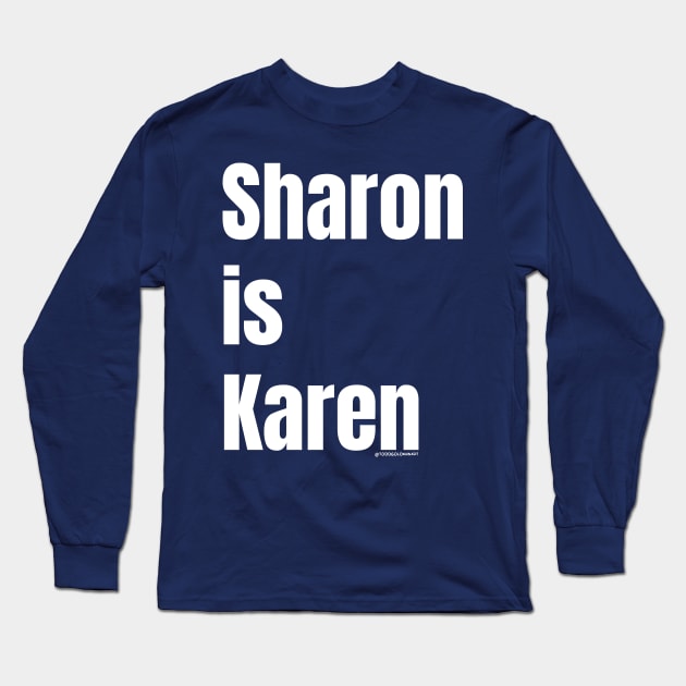 SHARON IS KAREN Long Sleeve T-Shirt by toddgoldmanart